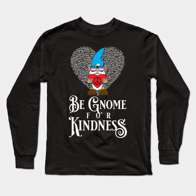 Be Gnome for Kindness Long Sleeve T-Shirt by PEHardy Design